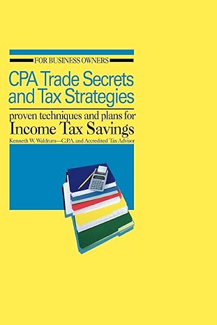 cpa trade secrets and tax strategies proven techniques and plans for income tax savings 1st edition kenneth