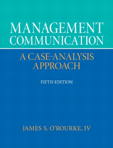 management communication a case-analysis approach 5th edition james s.orourke 0132671409, 9780132671408