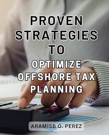 Proven Strategies To Optimize Offshore Tax Planning