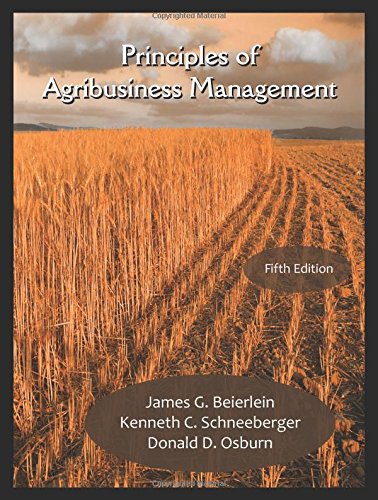 principles of agribusiness management 5th edition james g. beierlein, kenneth c. schneeberger, donald d.