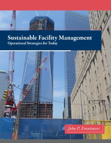 sustainable facility management operational strategies for today 1st edition john fennimore 0132556510,