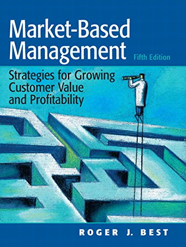market based management strategies for growing customer value and profitability 5th edition roger j.best