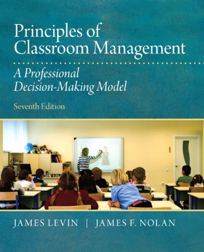 principles of classroom management a professional decision making model 7th edition james levin, james