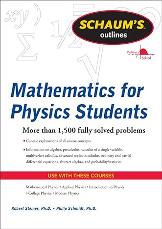 schaums outline of mathematics for physics students 1st edition robert steiner 0071634150, 978-0071634151