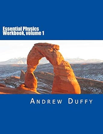 essential physics workbook volume 1 1st edition andrew duffy 1533686076, 978-1533686077