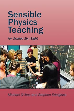 sensible physics teaching 1st edition stephen edelglass ,michael daleo 1943582122, 978-1943582129