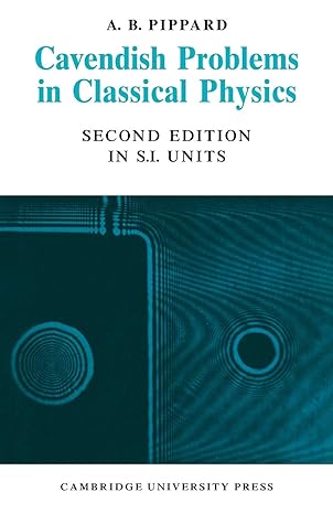 cavendish problems in classical physics 2nd edition brian pippard 0878425411, 978-0878425419