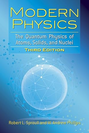 modern physics the quantum physics of atoms solids and nuclei 3rd edition robert l. sproull ,w. andrew