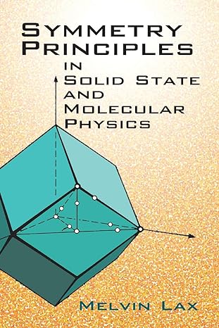 symmetry principles in solid state and molecular physics 1st edition melvin lax 0486420019, 978-0486420011