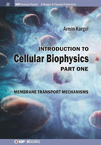 introduction to cellular biophysics volume 1 membrane transport mechanisms 1st edition armin kargol