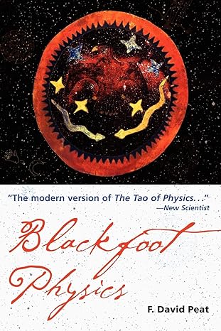blackfoot physics a journey into the native american worldview 1st edition f. david peat 1578633710,