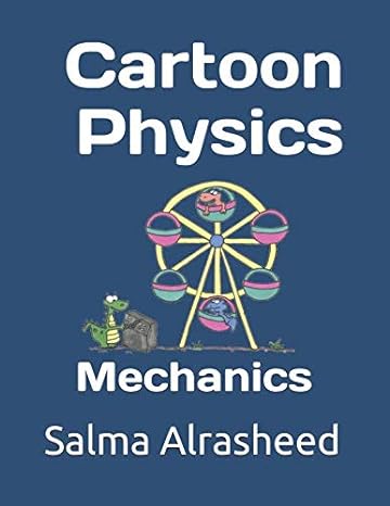 cartoon physics mechanics 1st edition salma alrasheed 1798655802, 978-1798655801