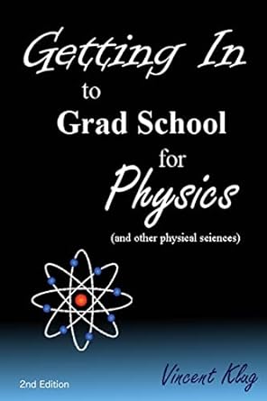 getting in to grad school for physics 1st edition vincent klug 1499732244