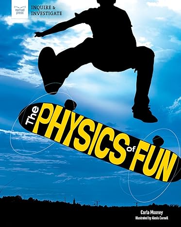 the physics of fun 1st edition carla mooney, alexis cornell 1647410347, 978-1647410346
