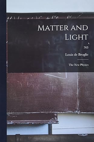 matter and light the new physics 763 1st edition louis de 1892  broglie 1014762820, 978-1014762825