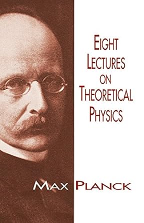 eight lectures on theoretical physics 1st edition max planck 0486697304, 978-0486697307