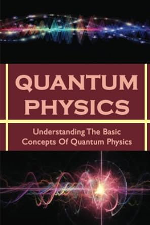 quantum physics understanding the basic concepts of quantum physics 1st edition elina starzyk 979-8837236860