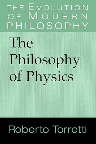 the philosophy of physics 1st edition roberto torretti 0521565715, 978-0521565714