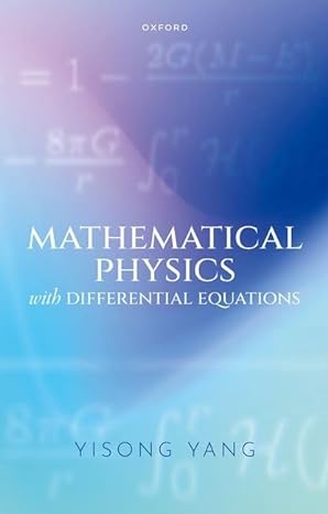 mathematical physics with differential equations 1st edition yisong yang 0192872621, 978-0192872623