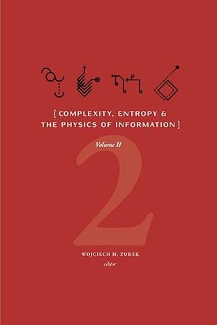 complexity entropy and the physics of information volume ii 1st edition wojciech h. zurek, norman margolus,