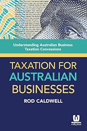 taxation for australian businesses understanding australian business taxation concessions 1st edition rod