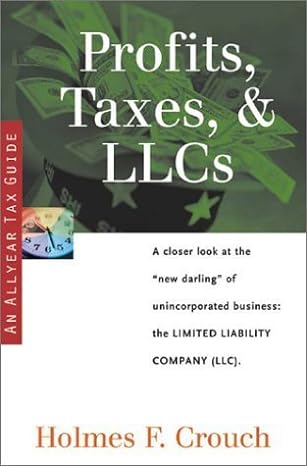 profits taxes and llcs tax guide 1st edition holmes f. crouch 0944817653, 978-0944817650