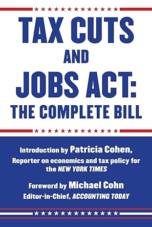 tax cuts and jobs act the bill 1st edition patricia cohen, michael cohn 978-1510737297