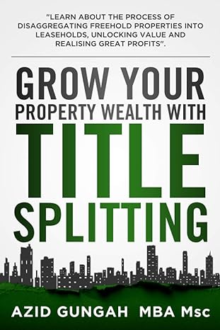 grow your property wealth with title splitting learn about the process of disaggregating freehold properties