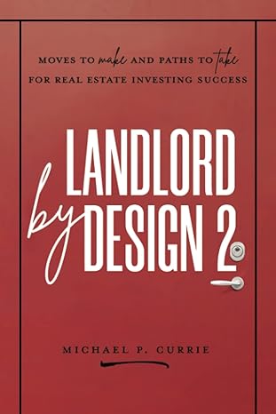 landlord by design 2 moves to make and paths to take for real estate investing success 1st edition michael p