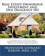real estate ownership investment and due diligence 101 a common sense guide that every investor and personal