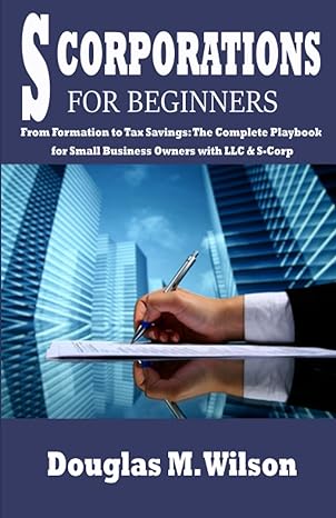 s corporations for beginners from formation to tax savings the playbook for small business owners with llc
