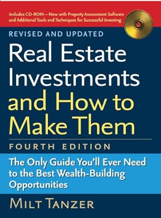 real estate investments and how to make them the only guide you ll ever need to the best wealth building