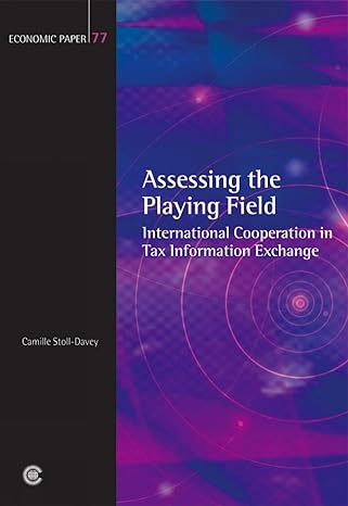 assessing the playing field international cooperation in tax information exchange 1st edition camille stoll
