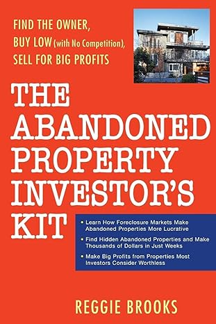 the abandoned property investor s kit find the owner buy low sell for big profits 1st edition reggie brooks