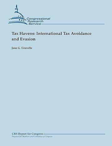 tax havens international tax avoidance and evasion 1st edition jane g. gravelle 978-1482527681