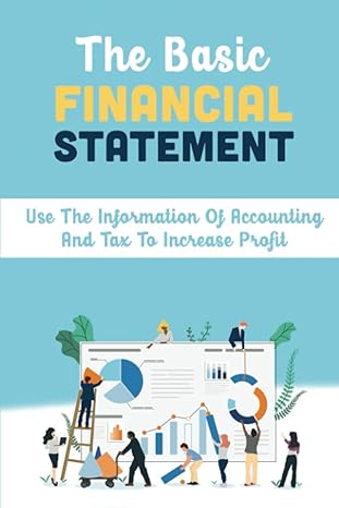 the basic financial statement use the information of accounting and tax to increase profit 1st edition terry