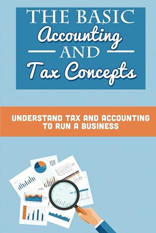 the basic accounting and tax concepts understand tax and accounting to run a business 1st edition romeo