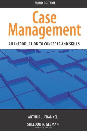 case management an introduction to concepts and skills 3rd edition arthur j. frankel, sheldon r. gelman