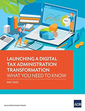 launching a digital tax administration transformation what you need to know 2022 edition asian development