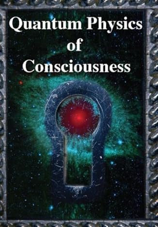 quantum physics of consciousness 1st edition bruce rosenblum, fred kuttner, henry stapp, et al 0982955278,