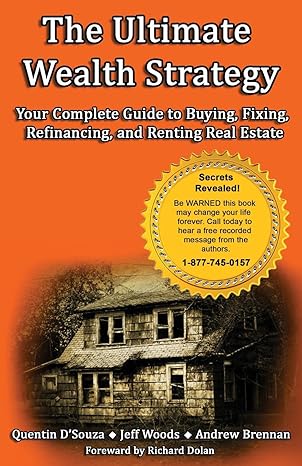 the ultimate wealth strategy your  guide to buying fixing refinancing and renting real estate 1st edition