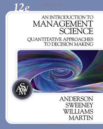 an introduction to management science quantitative approaches to decision making 12th edition david