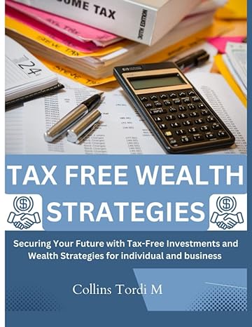 tax free wealth strategies securing your future with tax free investments and wealth strategies for