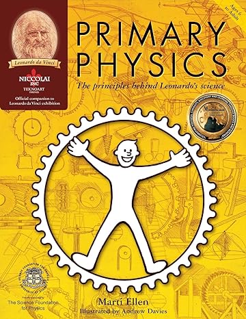 primary physics the principles behind leonardo s science 1st edition marti ellen, andrew davies 0958670110,