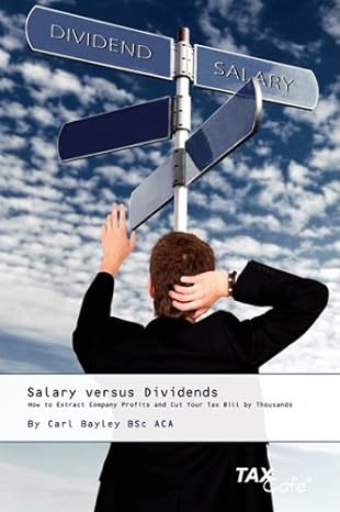 salary versus dividends how to extract company profits and cut your tax bill by thousands 1st edition carl