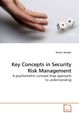 key concepts in security risk management a psychometric concept map approach to understanding 1st edition