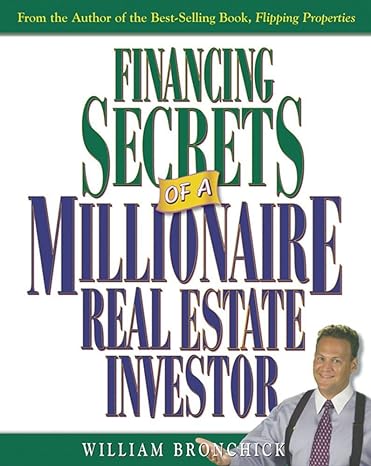 financing secrets of a millionaire real estate investor 1st edition william bronchick 0793168201,