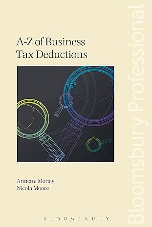a - z of business tax deductions 1st edition annette morley, nicola moore 978-1780437019