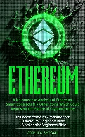 Ethereum A No Nonsense Analysis Of Ethereum Smart Contracts And 7 Other Coins Which Could Represent The Future Of Cryptocurrency