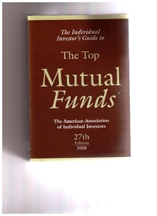 individual investors guide to the top mutual funds 2008 27th edition american association of individual